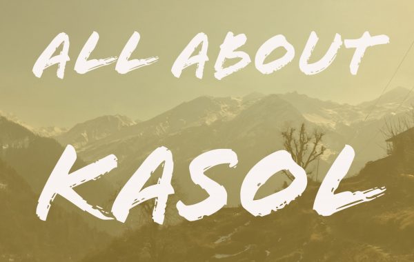 Complete Guide to Kasol Complete Guide to Kasol